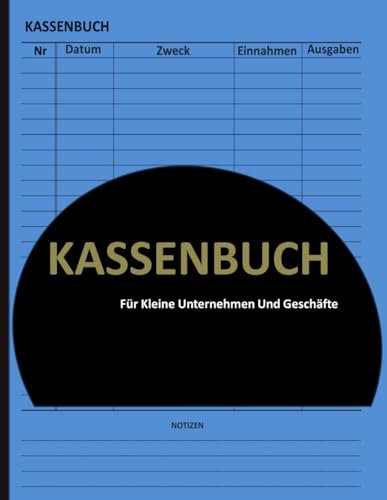 Kassenbuch für kleine Unternehmen und Geschäfte: Tägliche und monatliche Aufzeichnungen über Einnahmen und Ausgaben für kleine Unternehmen und Privatpersonen im Format 8,5 x 11 Zoll mit 120 Seiten.