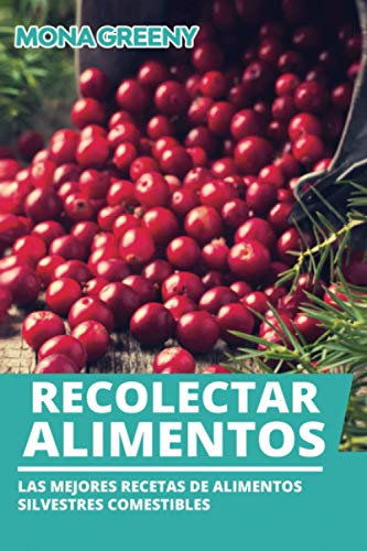Recolectar alimentos: Las mejores recetas de alimentos silvestres comestibles