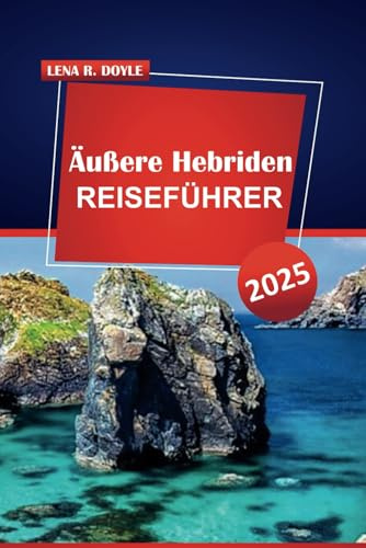 Äußere Hebriden REISEFÜHRER 2025: Entdecken Sie malerische Landschaften, die lokale Kultur und praktische Tipps für die Erkundung der abgelegenen Inseln Schottlands