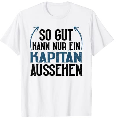 So Gut Kann Nur Ein Kapitän Aussehen Boot Segeln Segler T-Shirt
