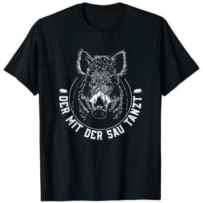 Der mit der Sau tanzt Wildschwein Jägerspruch Jäger Jagd T-Shirt