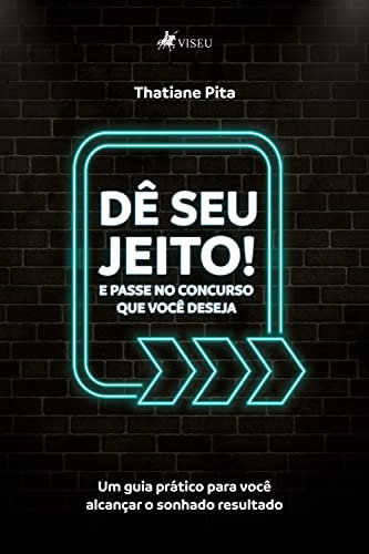 Dê seu jeito!: E passe no concurso que você deseja (Portuguese Edition)