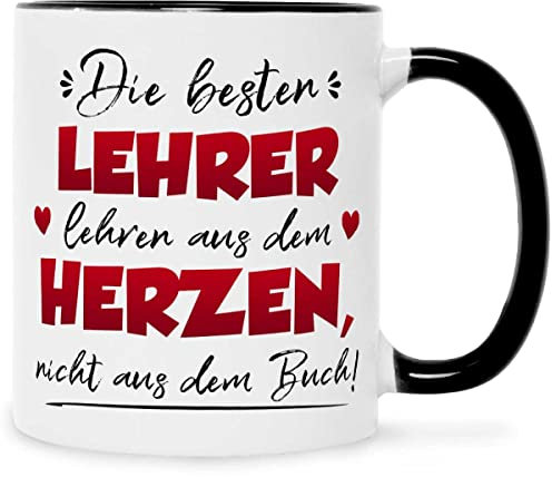 Bedruckte Tasse mit Spruch - Die besten Lehrer lehren aus dem Herzen - Herzliches Geschenk für Lehrer Lehrerin zum Schulabschluss Abitur zum Abschied als Dankeschön - Farbe Schwarz & Weiß