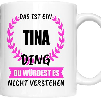 Tina Tasse | Mädchen Frau Namen Vorname Kosename Rufname Kaffeebecher | Das ist ein Ding Tina Geschenk