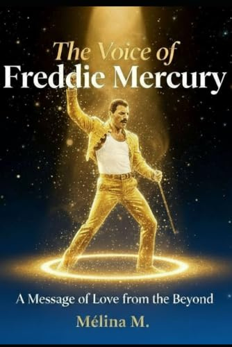 The Voice of Freddie Mercury: A Message of Love from the Beyond