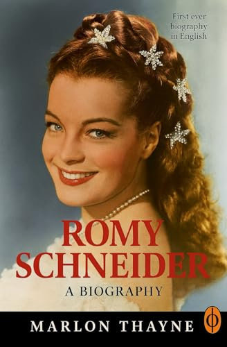 Romy Schneider: The Biography: The Making of A Cinema Legend