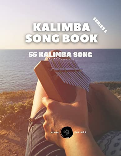 Kalimba Songbook: 55 Mixed Songs for kalimba in C 17 keys 8,5x11 88 pages (Kalimba Song Book) (English Edition)