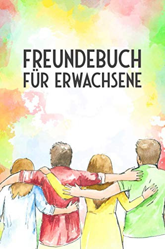 Freundebuch für Erwachsene: A5 Buch mit über 110 vorgedruckten Vorlagen. | Freundealbum Eintragungen. | Personalisierbares Freundealbum. | Vergiss ... | Sortiere deine Erinnerungen aus.