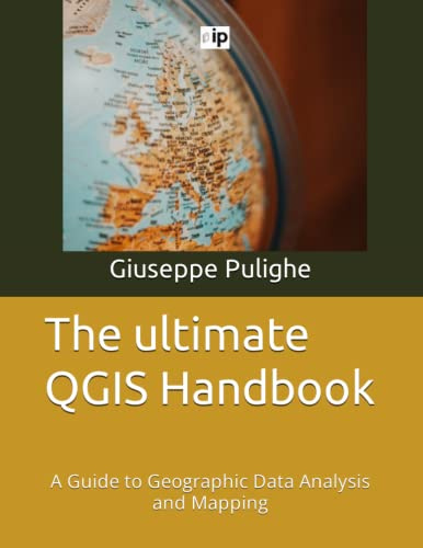 The ultimate QGIS Handbook: A Guide to Geographic Data Analysis and Mapping