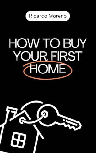 How to Buy Your First Home (How to Achieve Success, Band 1)