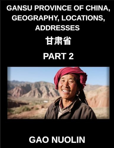 Gansu Province of China, Geography, Locations, Addresses (Part 2)- Learn Mandarin Chinese Through Understanding Gansu's Address System, Names, and ... English, and Pinyin Across HSK Levels