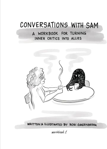 Conversations with Sam: A Workbook for Turning Inner Critics Into Allies