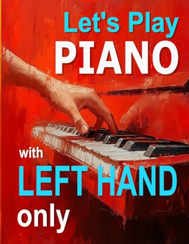 Let's Play Piano with Left Hand Only: Improve piano sight reading with these bass clef tunes