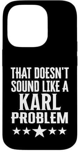 That Doesnt Sound Like A Karl Problem Name Case for iPhone 14 Pro