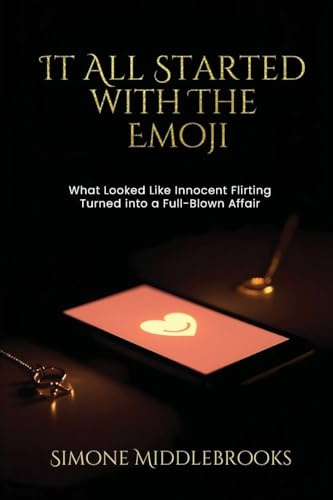 It All Started with the Emoji: What Looked Like Innocent Flirting Turned into a Full-Blown Affair