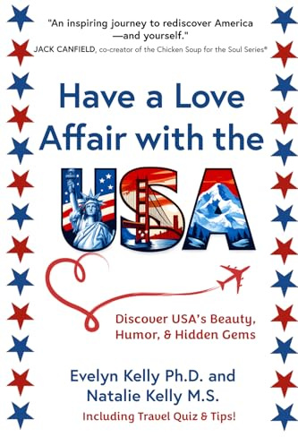 Have a Love Affair with the USA: Discover the USA's Beauty, Humor, Hidden Gems: Discover USA's Beauty, Humor, & Hidden Gems