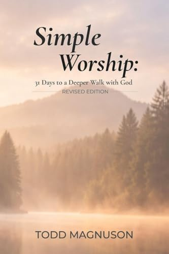 Simple Worship: 31 Days to a Deeper Walk with God