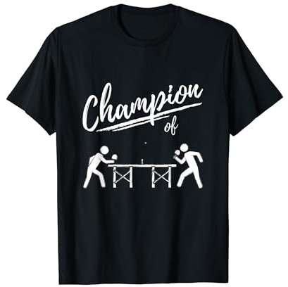 CHAMPION OF TISCHTENNIS - TISCHTENNISSPIELER UND PING PONG T-Shirt