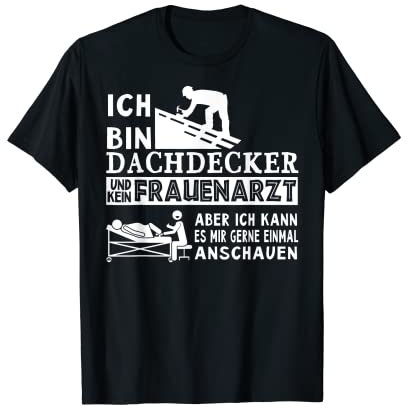 Ich bin Dachdecker und kein Frauenarzt Handwerker Dachdecker T-Shirt