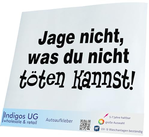 INDIGOS UG Auto Aufkleber Auto - 300x143 mm - Jage Nichts was du Nicht tõten Kannst - schwarz - Selbstklebender Sticker für Auto, Fenster, Bus oder LKW