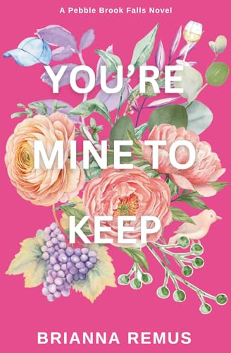 You're Mine to Keep (Discreet Cover) (Pebble Brook Falls)