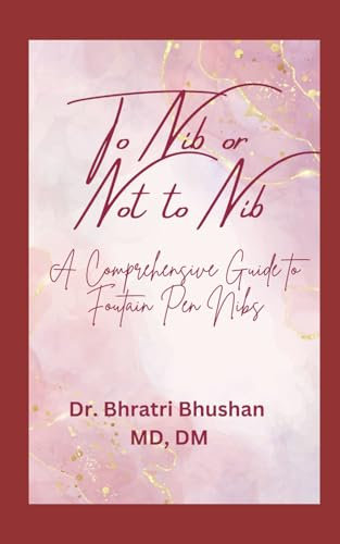 To Nib or Not to Nib: A comprehensive guide to fountain pen nibs (Everything Fountain Pens)