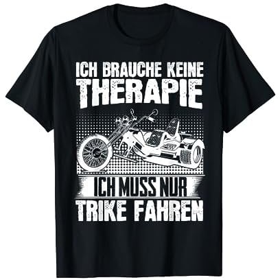 Ich Muss Nur Trike Fahren Motorrad Biker Bike Dreirad Triker T-Shirt