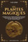 Les Plantes Magiques - Botanique occulte, Constitution secrète des végétaux, Vertus des simples, Médecine hermétique, Philtres, Onguents, Breuvages ... Élixirs spagyriques: Édition Originale 1902