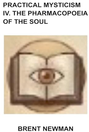 Practical Mysticism IV. The Pharmacopoeia of The Soul