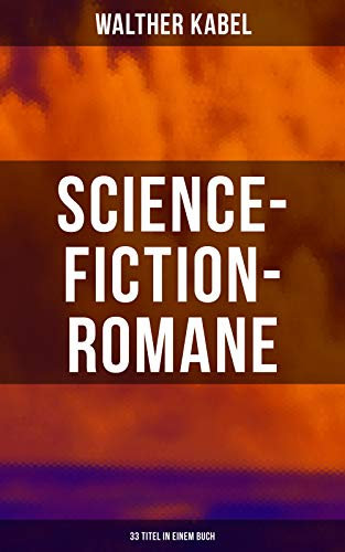 Science-Fiction-Romane: 33 Titel in einem Buch: Das Geheimnis des Meeres, Das Kreuz der Wüste, Das Herz der Welt, Die Herrin der Unterwelt…
