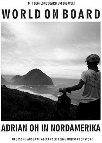 MIT DEM LONGBOARD UM DIE WELT: Adrian Oh in Nordamerika (World on Board 1)