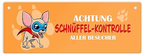 Metallschild mit Chihuahua - Achtung Schnüffel-Kontrolle aller Besucher ein lustiges Schild für Hundebesitzer mit Humor als Geschenk zum Geburtstag oder zur Einweihung der neuen