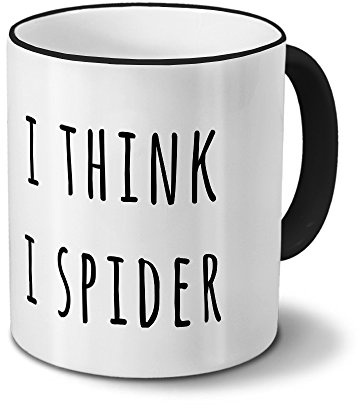 printplanet Tasse „i Think i Spider“ Spruch - Sprüchetasse, Kaffeebecher, Mug, Becher, Kaffeetasse mit Spruch - Farbe Schwarz