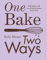 One Bake, Two Ways: The sweet home baking cookbook from GBBO finalist that includes easy simple cake and dessert vegan recipes, as seen on Channel 4’s The Great British Bake Off