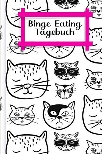 Binge Eating Tagebuch: Als Selbsthilfe zum Ausfüllen & Ankreuzen mit therapeutischen Ernährungstagebuch, 30-Tage-Selbstliebe-Challenge, Schlaftracker, ... Recoverymotivation uvm. | Motiv: Coole Katzen