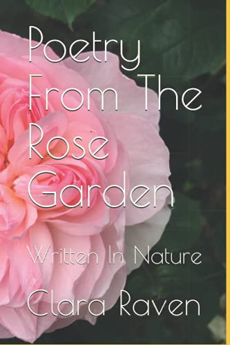 Poetry From The Rose Garden: Written In Nature