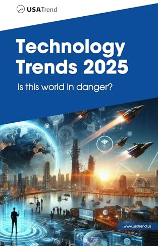Technology Trends 2025: Is this world in danger?: Be aware, Stay Updated! (English Edition)