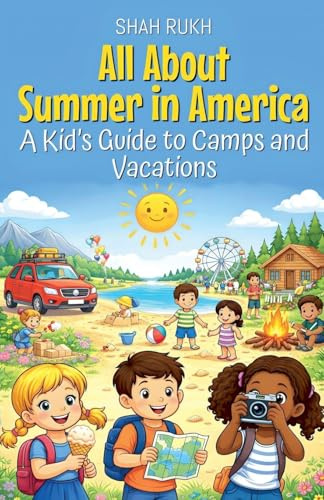 All About Summer in America: A Kid's Guide to Camps and Vacations (USA Knowledge Books for Kids, Band 20)