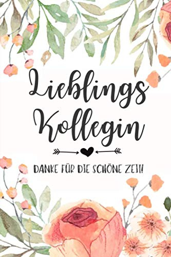 LIEBLINGS KOLLEGIN DANKE FÜR DIE SCHÖNE ZEIT!: A5 Wochenplaner 120 Seiten | Abschiedsgeschenk für Kollegen | Mitarbeiter | Abschied Kollege | Bester ... Geschenk | Kollegenbuch lustig | Rente