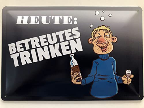 Metall Schild 20x30cm Betreutes Trinken heute Spruch Sprüche Blechschild