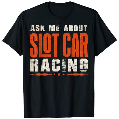 Slot Car Racing – Slotcar Racing Miniatur Autos T-Shirt
