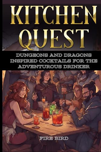 Kitchen Quest: Dungeons and Dragons Inspired Cocktails for the Adventurous Drinker