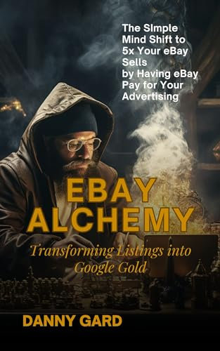 eBay Alchemy: Transforming Listings into Google Gold: How to use eBay listings to get in front of millions of Google shoppers (The Ocktop.Us Marketing Mastery Series) (English Edition)