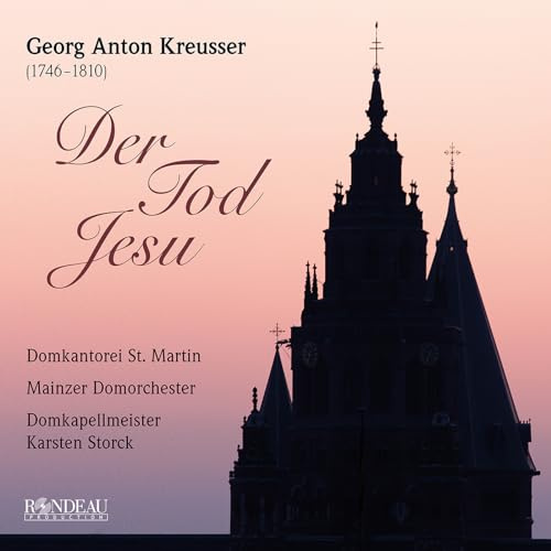 Georg Anton Kreusser - der Tod Jesu (Ersteinspielung)