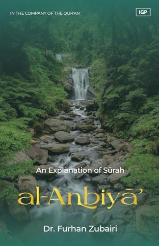 In the Company of the Qur'an - An Explanation of Surah al-Anbiya'