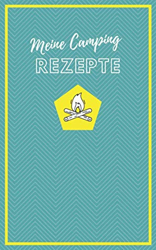Meine Camping Rezepte: Praktisches kleines Kochbuch zum Selberschreiben