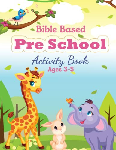 Bible Based Pre School Activity Book: Puzzles, dot to dot, Bible story coloring, introduction to alphabet, numbers, shapes and basic math. Tracing, ... preparation. Solid Bible foundation.