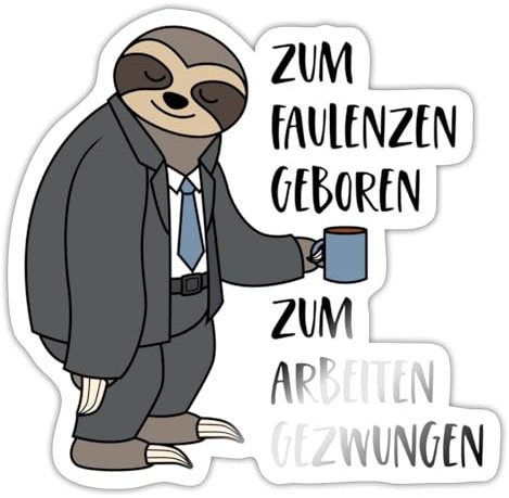 Spreadshirt Faultier Zum Faulenzen Geboren Zum Arbeiten Gezwungen Kaffee Sticker Aufkleber, 10 x 10 cm, Weiß glänzend