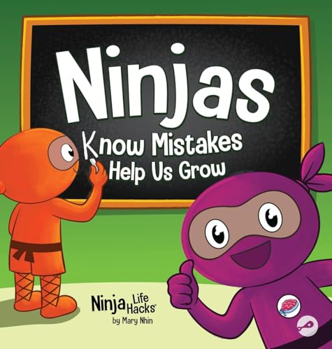 Ninjas Know MIstakes Help Us Grow: A Growth Mindset Story About Learning from Mistakes and Never Giving Up: 131 (Ninja Life Hacks)