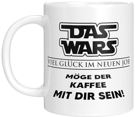 Tasse mit Spruch - Das Wars - Viel Glück im neuen Job | Möge der Kaffee mit dir sein | Geschenkidee für den Jobwechsel